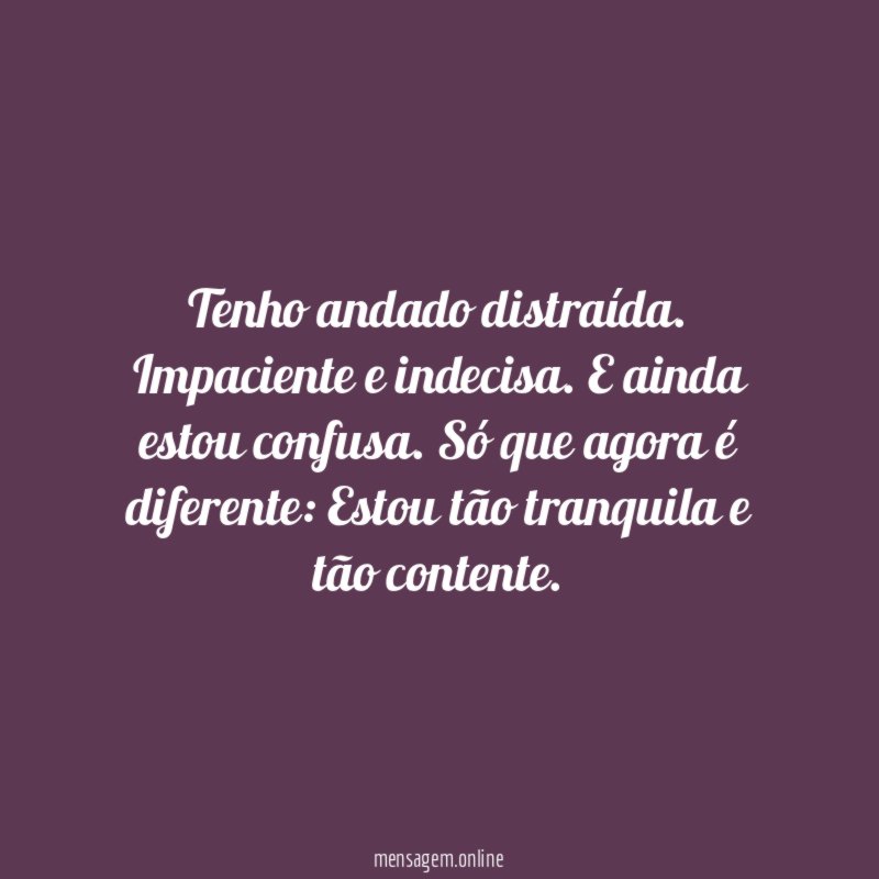Tenho andado distraída