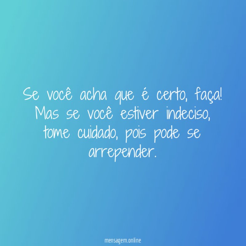 Se você acha que é certo