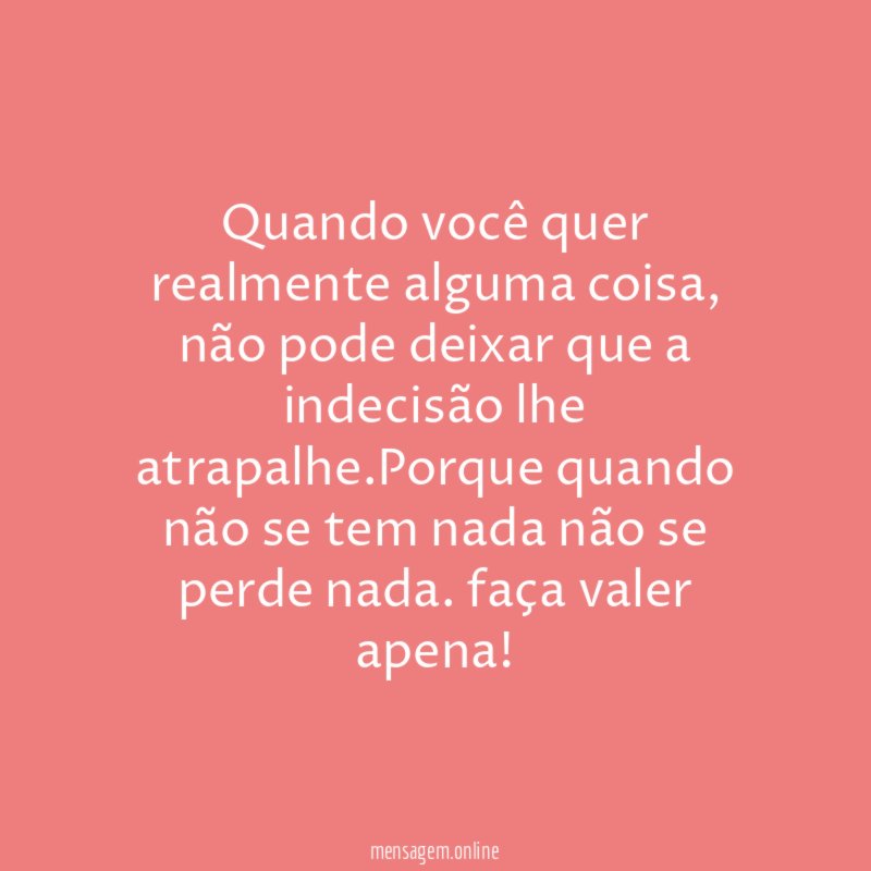 Quando você quer realmente alguma coisa