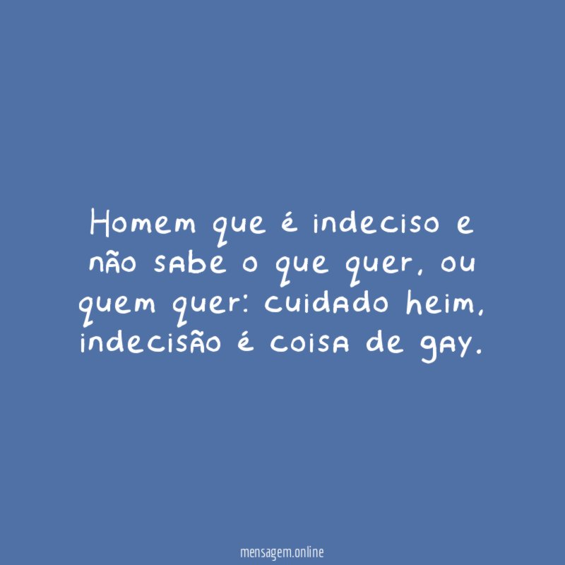 Homem que é indeciso e não sabe o que quer
