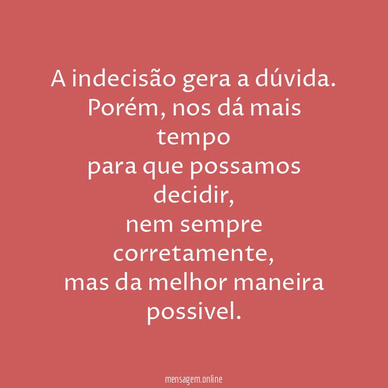 A indecisão gera a dúvida