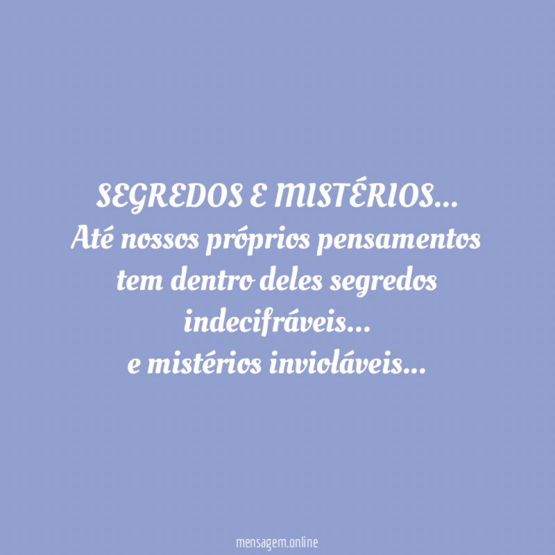 SEGREDOS E MISTÉRIOS…