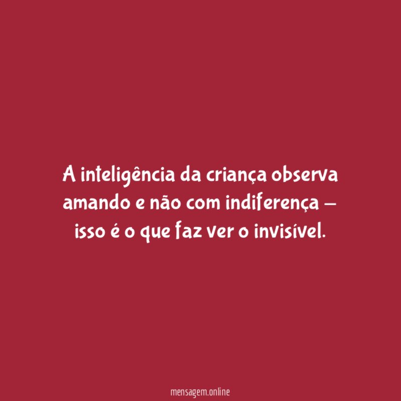 A inteligência da criança observa amando e não
