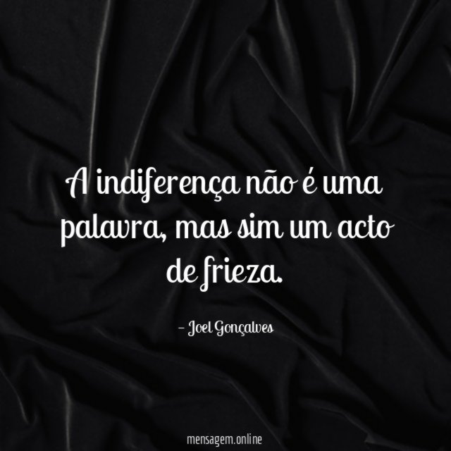 A indiferença não é uma palavra