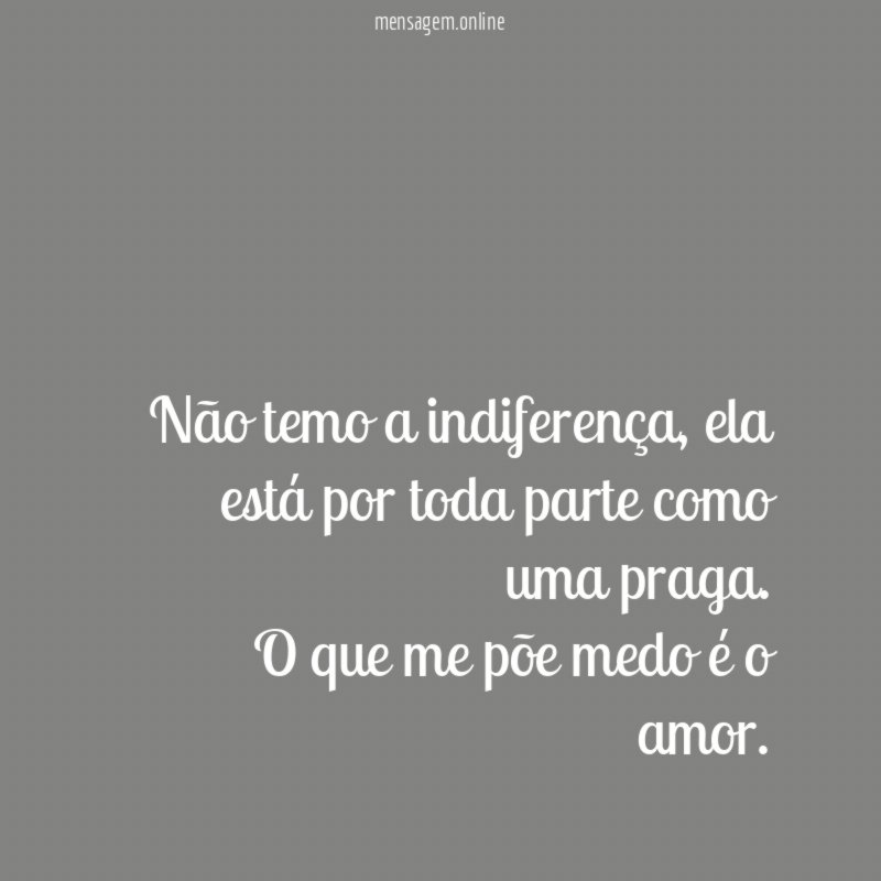 Não temo a indiferença