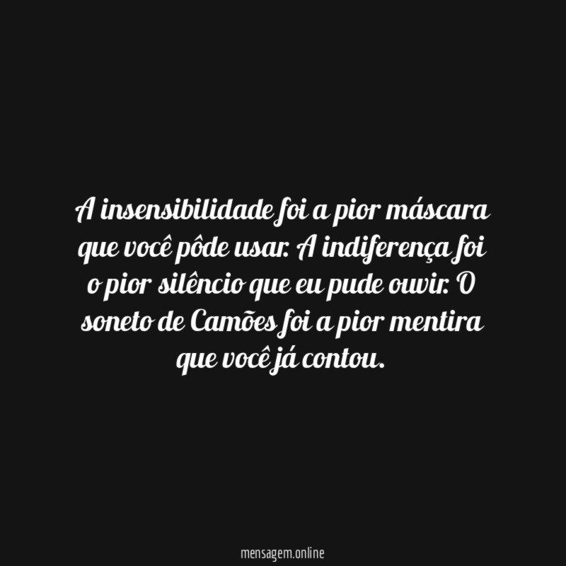 A insensibilidade foi a pior máscara que você pôde usar