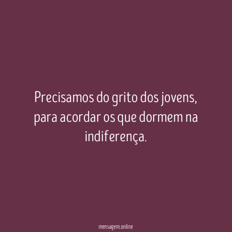 Precisamos do grito dos jovens