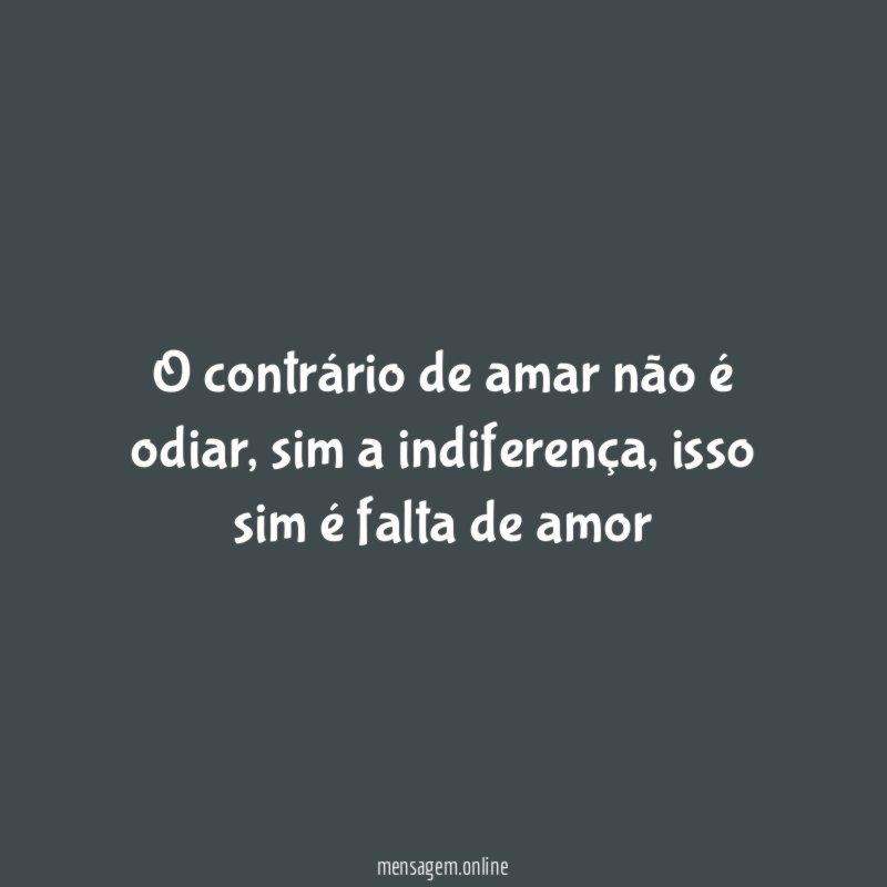 O contrário de amar não é odiar