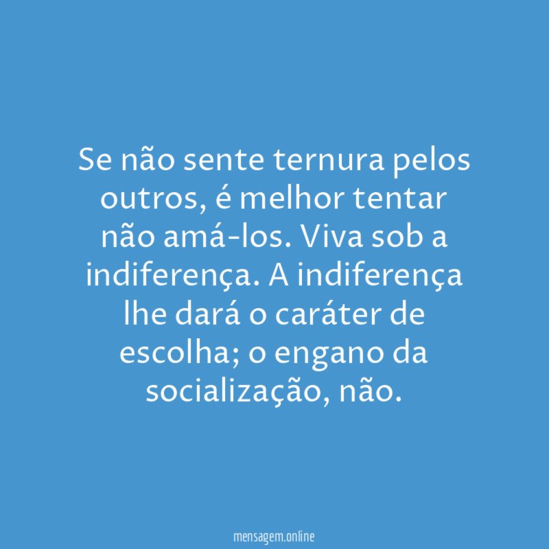 Se não sente ternura pelos outros