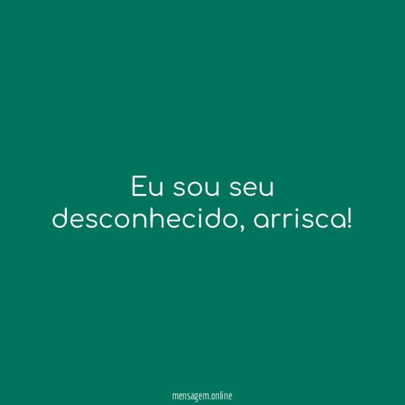 Eu sou seu desconhecido