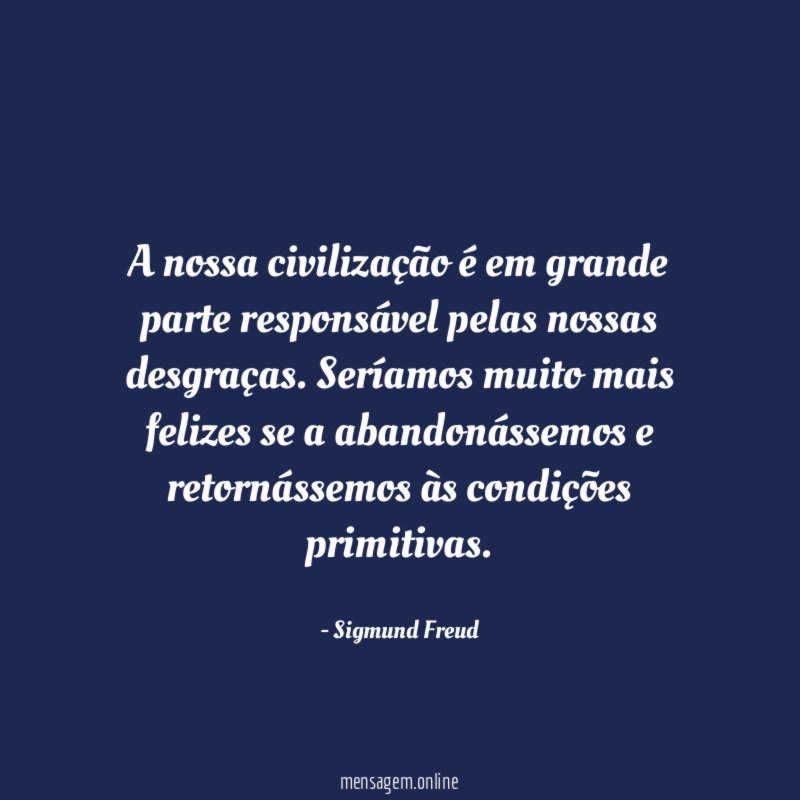 A nossa civilização é em grande parte responsável