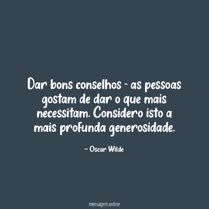 Dar bons conselhos - as pessoas gostam de
