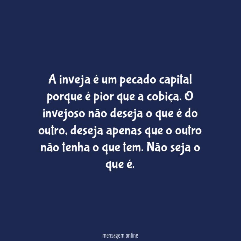 A inveja é um pecado capital porque é pior que a cobiça