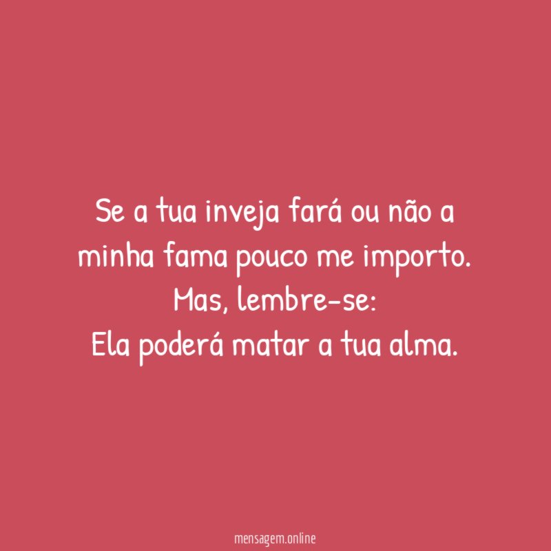 Se a tua inveja fará ou não a