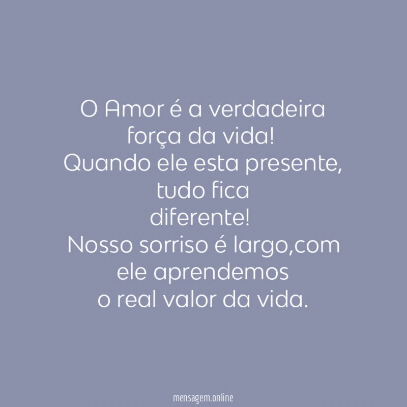 O Amor é a verdadeira força da vida