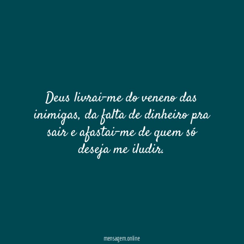 Deus livrai-me do veneno das inimigas