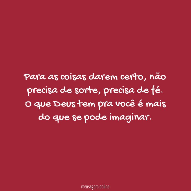 Para as coisas darem certo