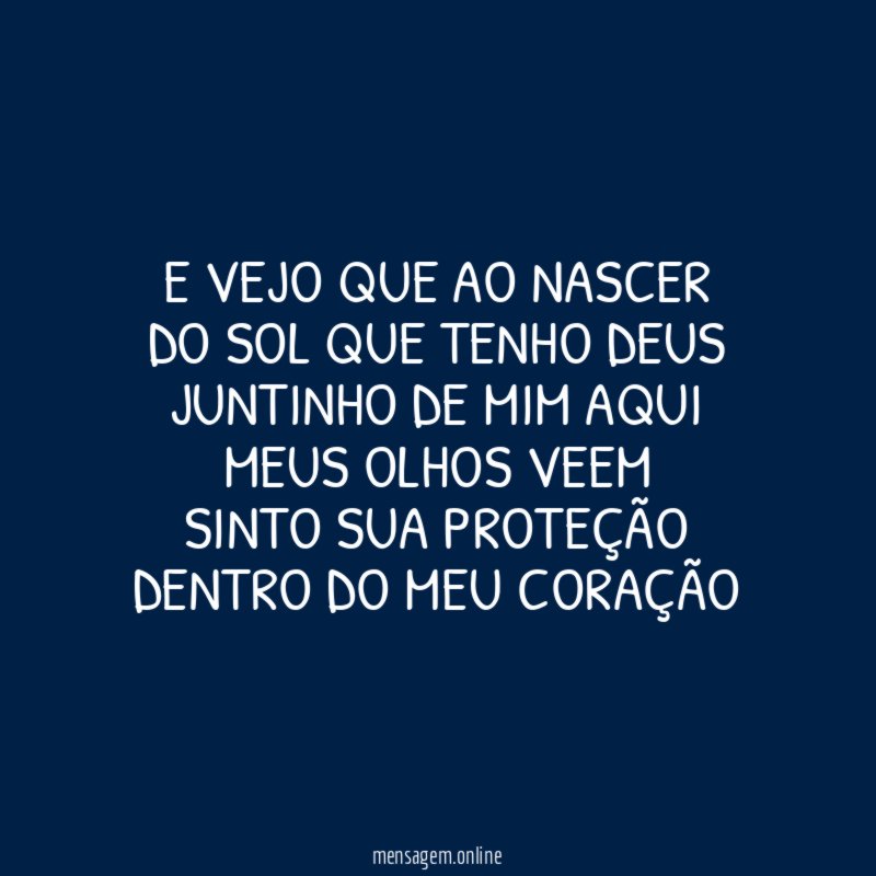 E vejo que ao nascer do sol que tenho