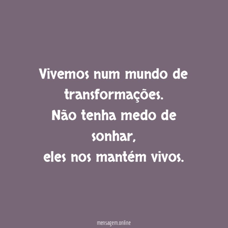 Vivemos num mundo de transformações