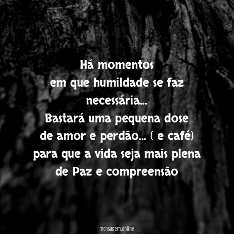 Há momentos em que humildade se faz necessária
