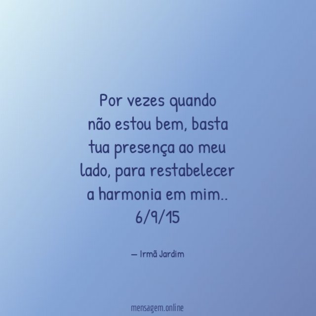 Por vezes quando não estou bem