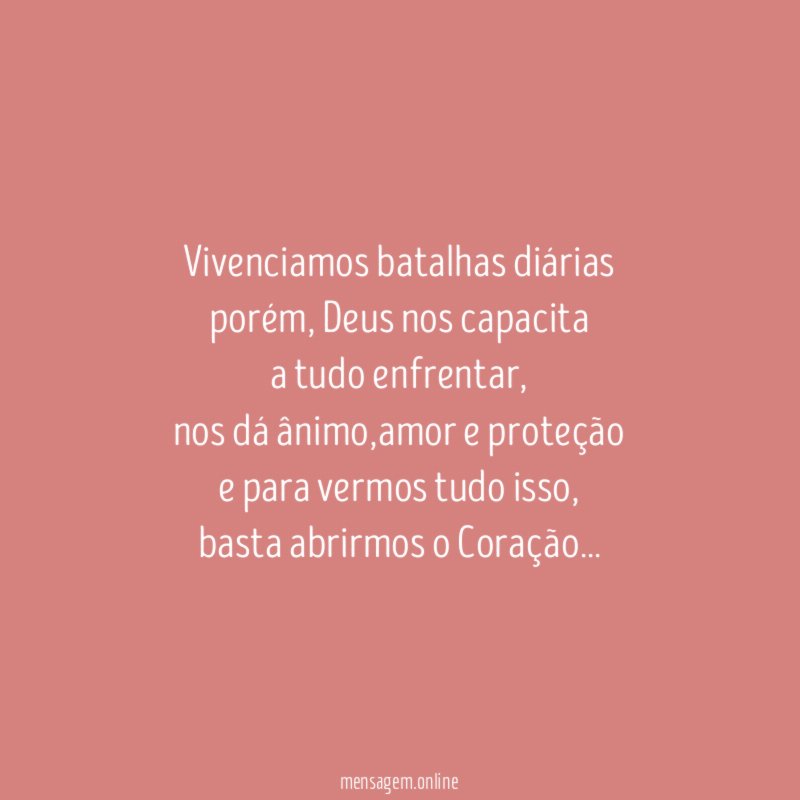 Vivenciamos batalhas diárias porém