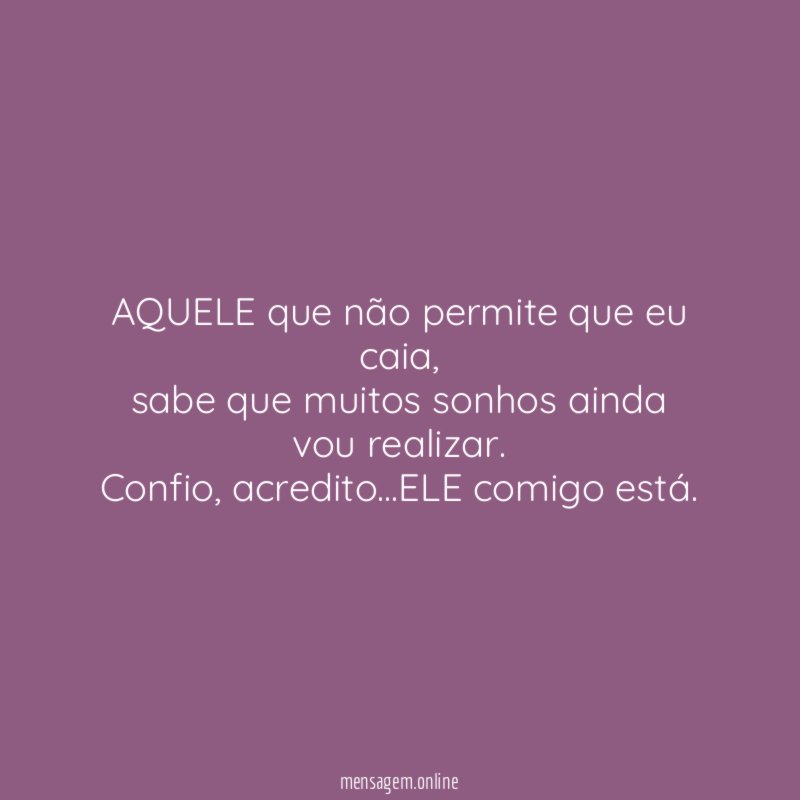 AQUELE que não permite que eu caia
