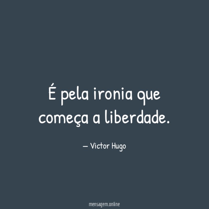 É pela ironia que começa a liberdade