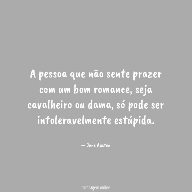 A pessoa que não sente prazer com um bom romance