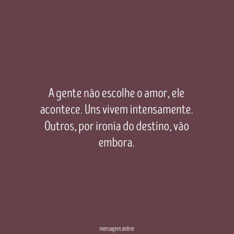 A gente não escolhe o amor