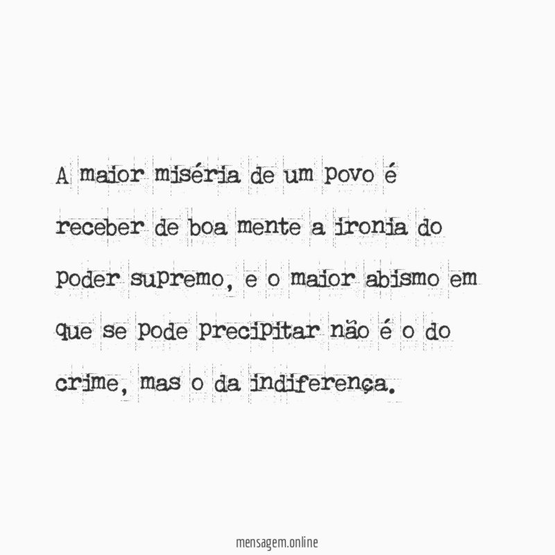 A maior miséria de um povo é receber