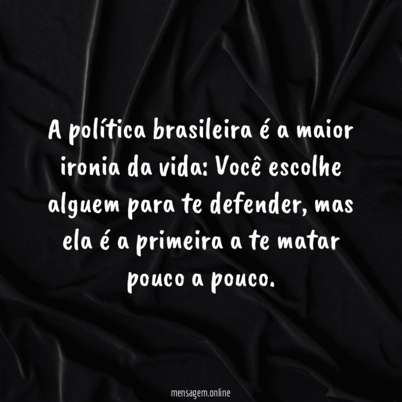 A política brasileira é a maior ironia da vida