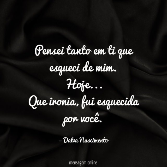 Pensei tanto em ti que esqueci de mim