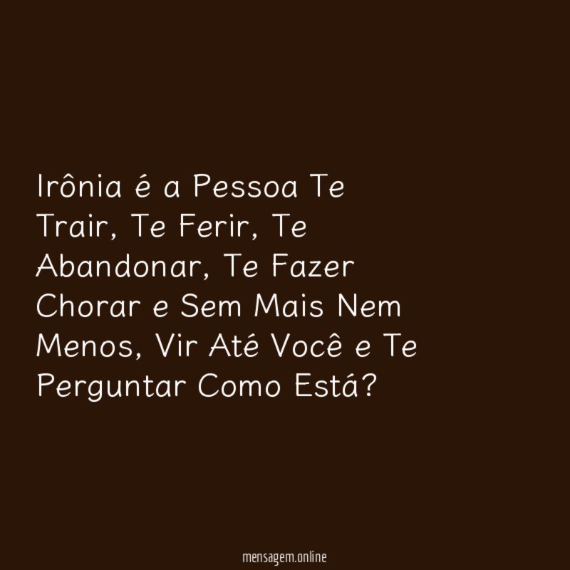 Irônia é a Pessoa Te Trair