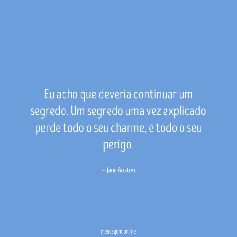 Eu acho que deveria continuar um segredo