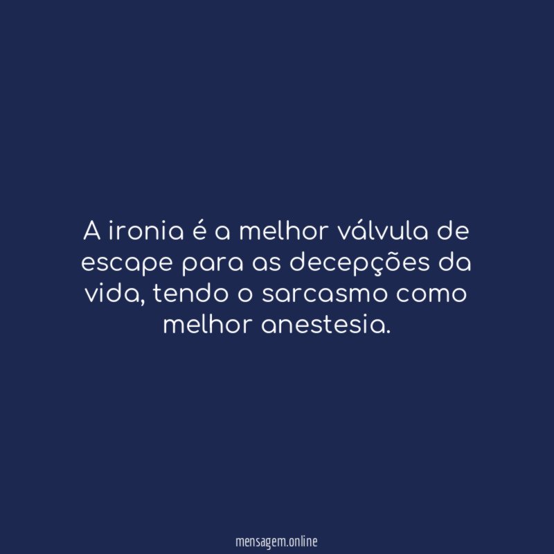 A ironia é a melhor válvula de escape