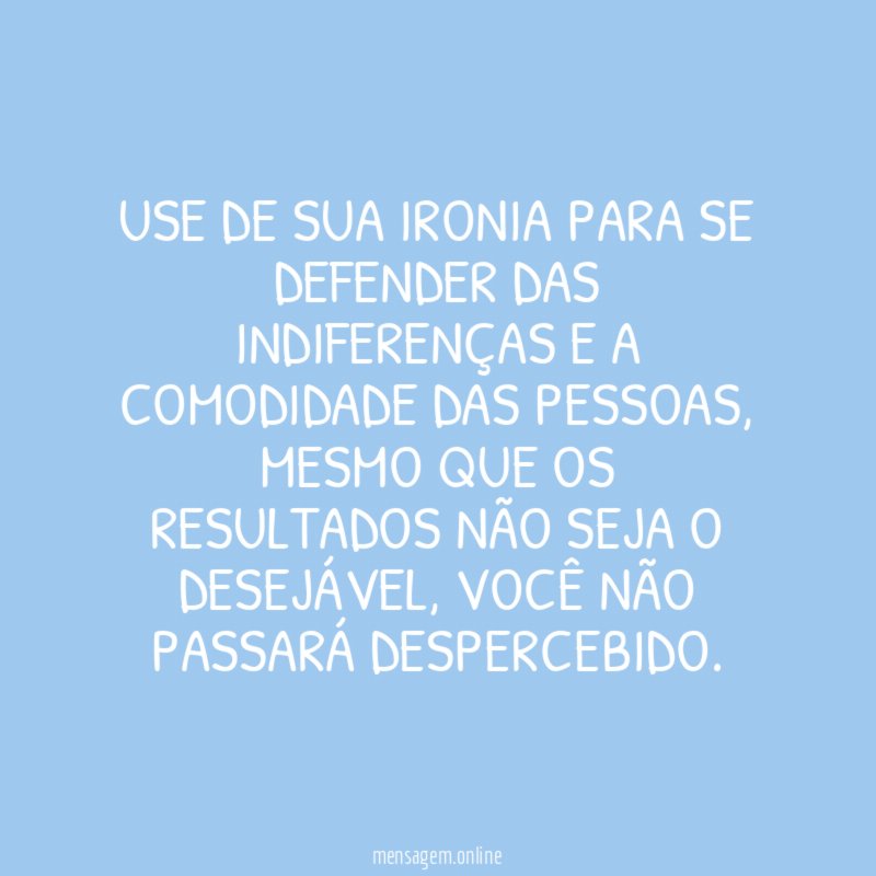 Use de sua ironia para se defender das