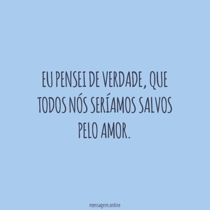 Eu pensei de verdade