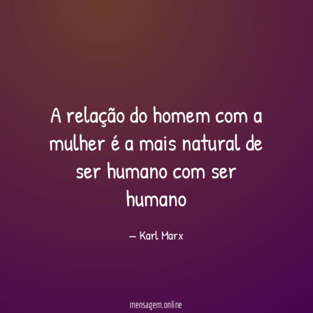 A relação do homem com a mulher é