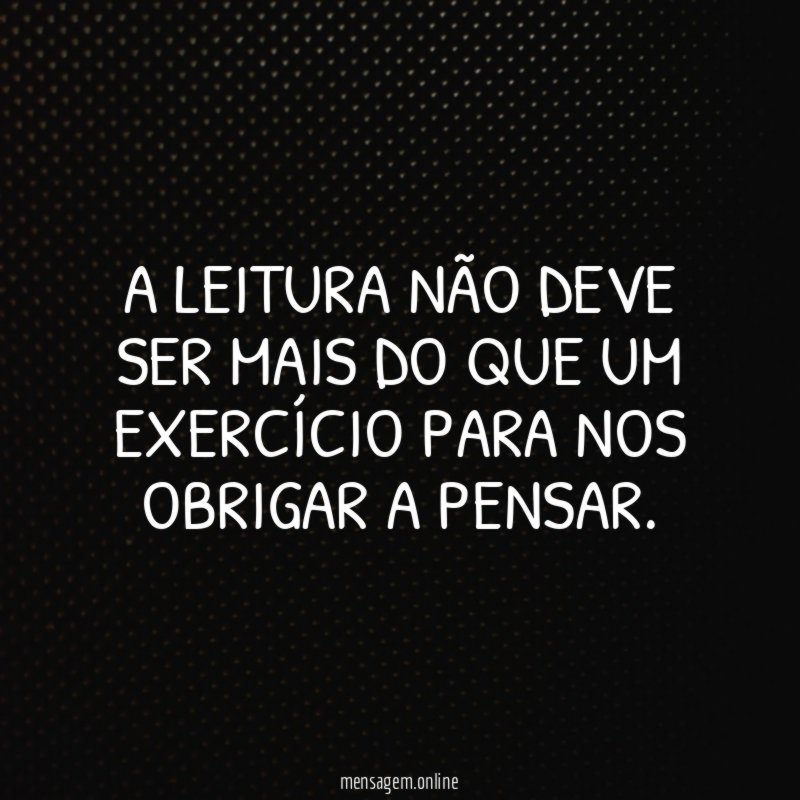 A leitura não deve ser mais do que