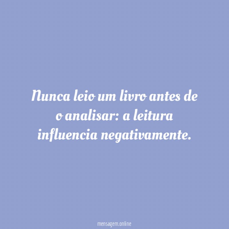 Nunca leio um livro antes de o analisar