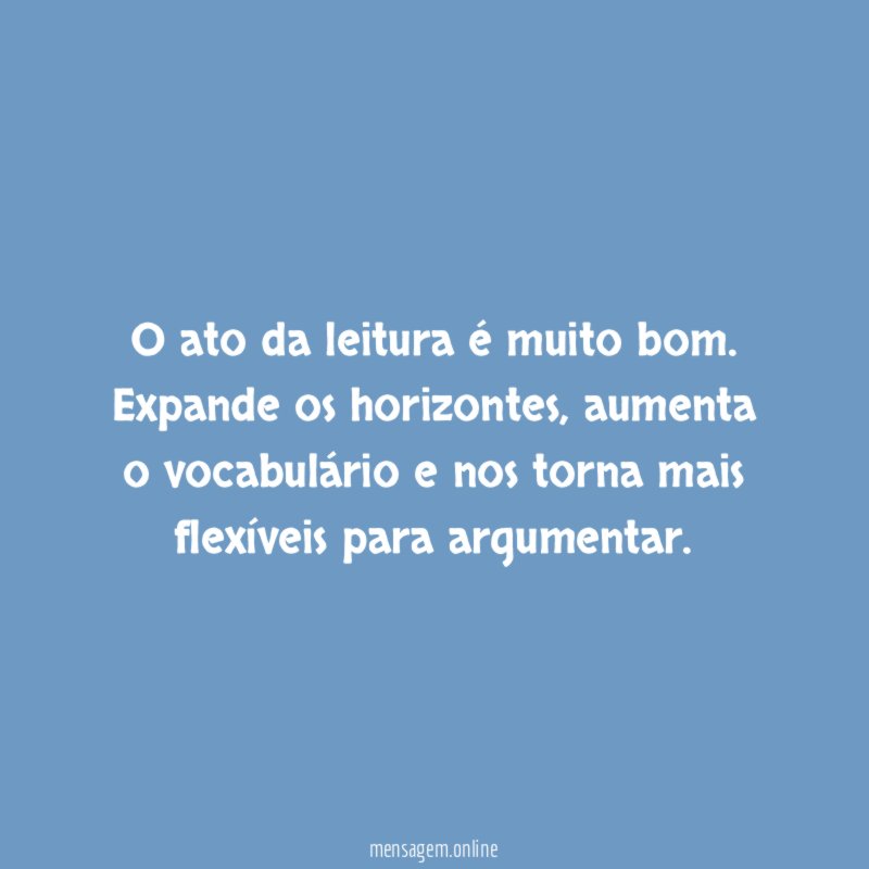 O ato da leitura é muito bom