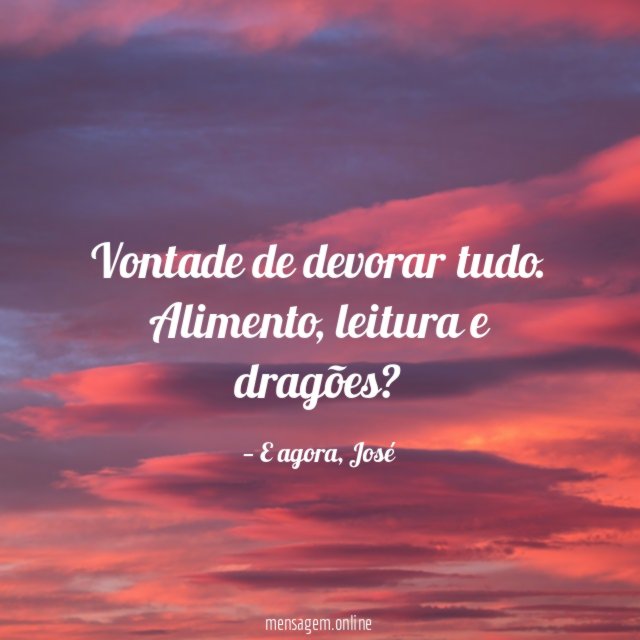 Vontade de devorar tudo
