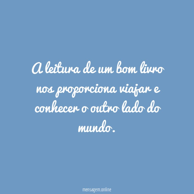 A leitura de um bom livro nos proporciona