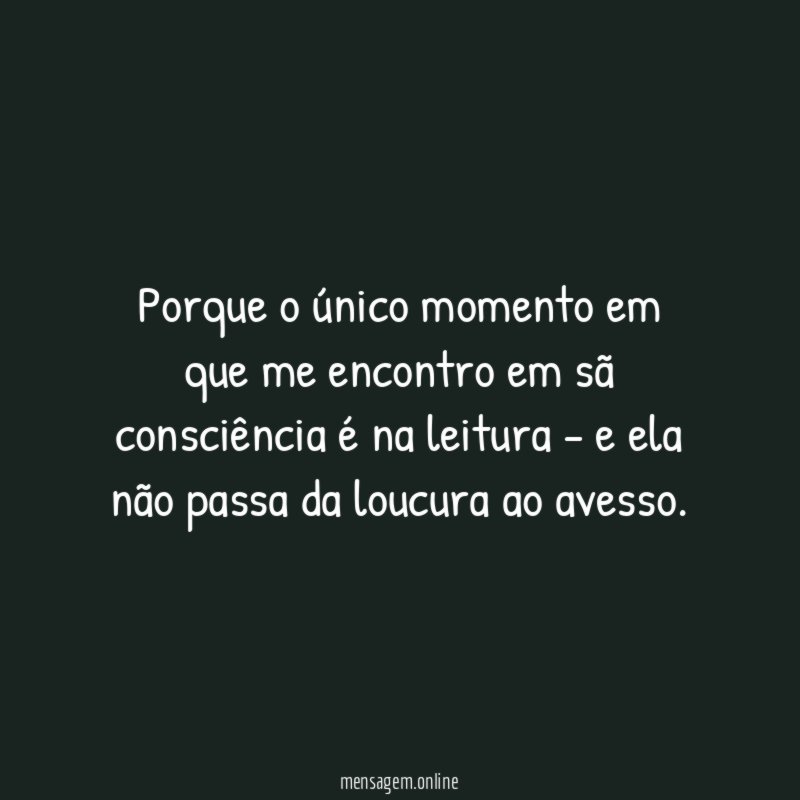 Porque o único momento em que me encontro