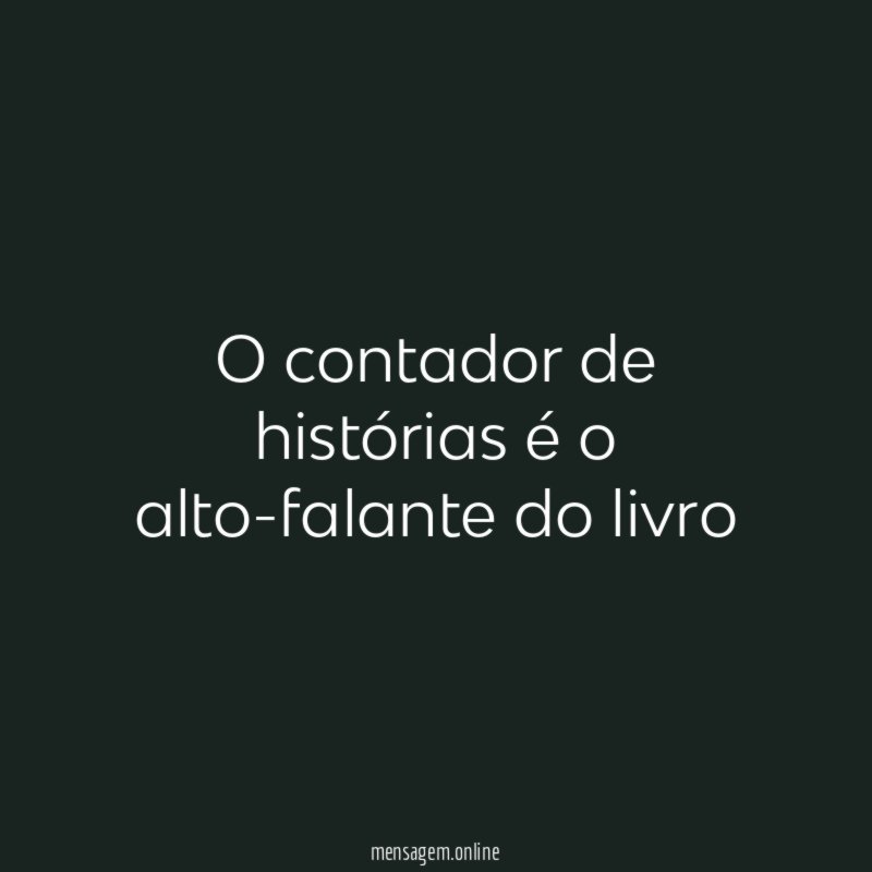 O contador de histórias é o alto-falante do livro"