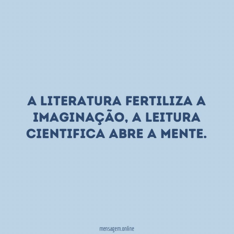 A literatura fertiliza a imaginação