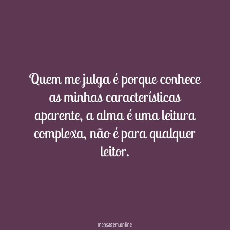 Quem me julga é porque conhece as minhas características aparente