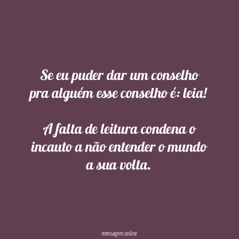 Se eu puder dar um conselho pra alguém esse conselho é