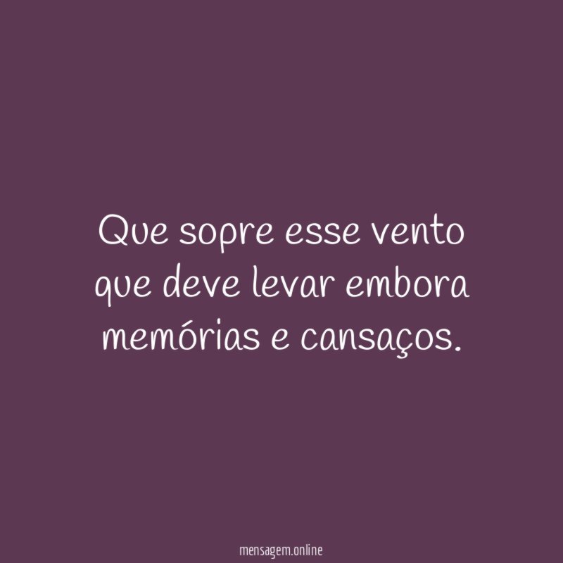 Que sopre esse vento que deve levar embora